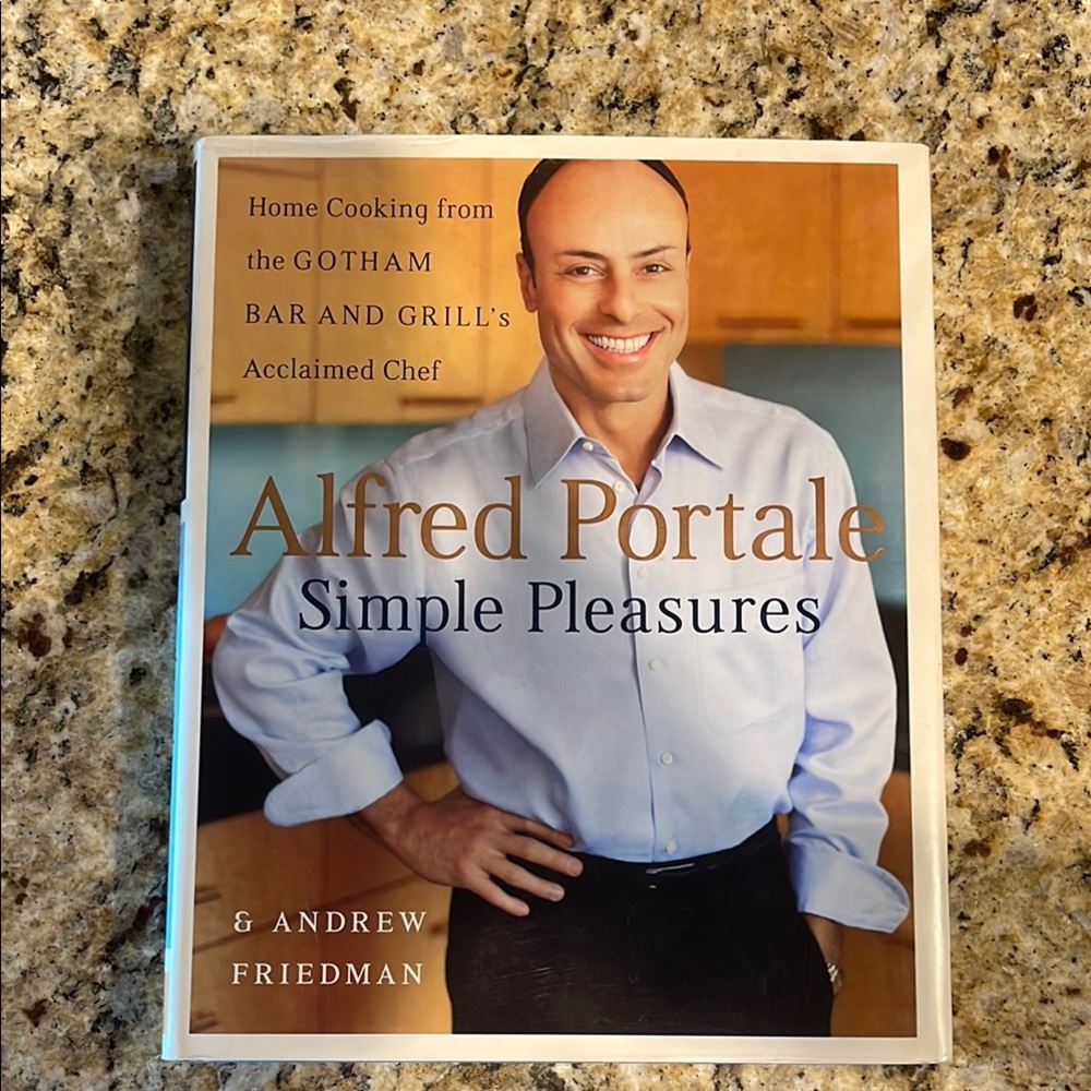Alfred Portale Simple Pleasures Cook Book